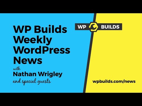 WP Builds Weekly WordPress News - Monday 25th May 2020