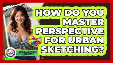 How Do You Master Perspective For Urban Sketching? - Drawing and Painting Academy
