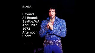 Elvis Presley-Beyond All Bounds April 29th,1973 A.S. Seattle