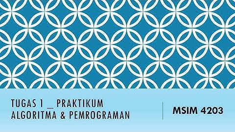 TUGAS 1 Praktikum  - ALGORITMA DAN PEMROGRAMAN_ 