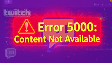 How to fix Error 5000 on Twitch  Content not available