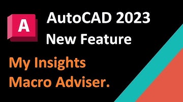 AutoCAD 2023 New feature My Insights Macro Adviser, What