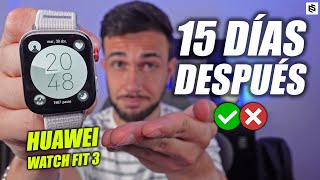 BRUTAL!HUAWEI WATCH FIT 3 | REVIEW tras 15 DÍAS