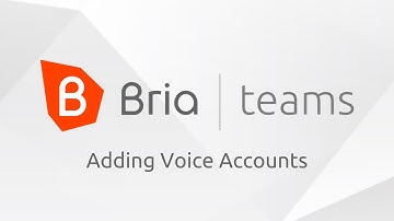 Bria Teams "How To" Series: Adding Voice Accounts