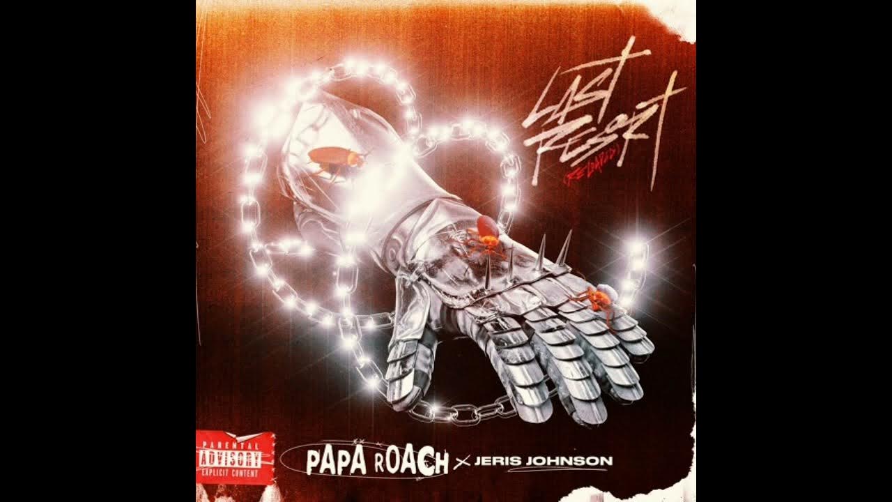 Papa Roach, Jeris Johnson - Last Resort (Reloaded) (clean) Papa Roach, Jeris Johnson - Last Resort (Reloaded) (clean)