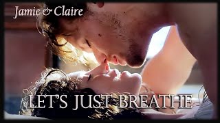 Outlander. Jamie & Claire. Let's Just Breathe.