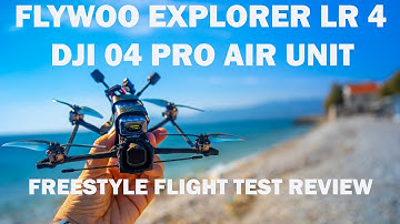 FLYWOO EXPLORER LR 4 WITH THE DJI 04 PRO AIR UNIT - FREESTYLE FLIGHT TEST REVIEW 