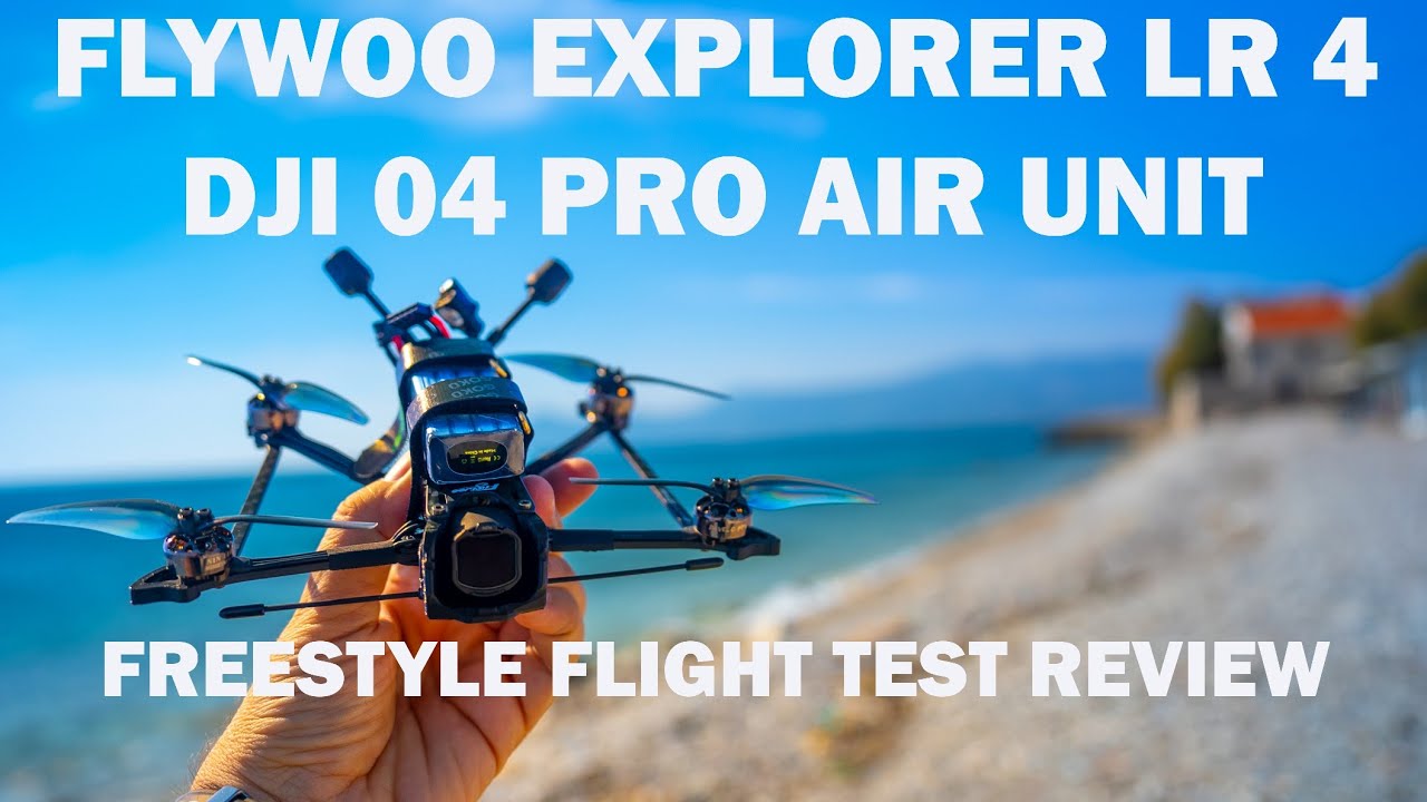 FLYWOO EXPLORER LR 4 WITH THE DJI 04 PRO AIR UNIT - FREESTYLE FLIGHT TEST REVIEW 