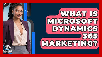 What Is Microsoft Dynamics 365 Marketing? - BusinessGuide360.com
