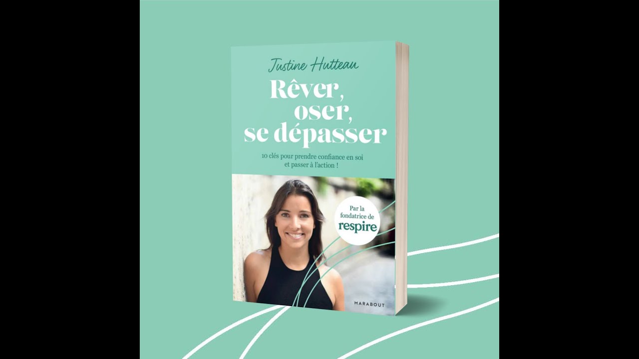 Marabout - Livre Rêver, oser, se dépasser de Justine Hutteau la fondatrice  de Respire - Blissim