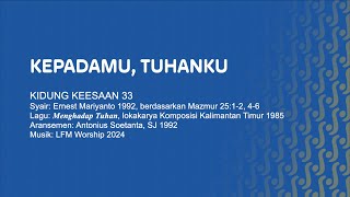KK 33 - Kepada-Mu, Tuhanku // Video Lirik // LFM Worship