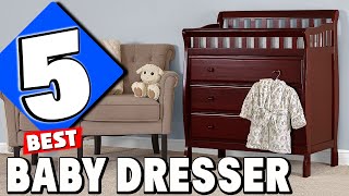 Best Baby Dresser In 2024 - Top 5 Baby Dressers Review