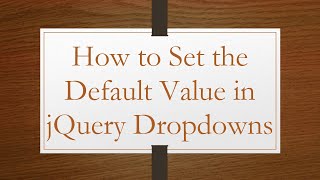 How to Set the Default Value in jQuery Dropdowns