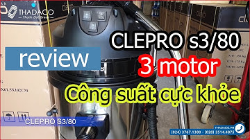 Review máy hút bụi Clepro S3/80 | Lực hút, motor, độ bền | Italy | Mayvesinh.vn