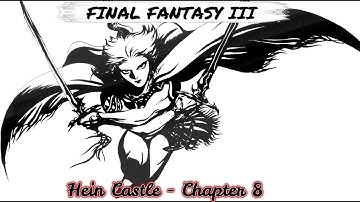 Hein Castle - Chapter 8 - FINAL FANTASY III - Guide - Walkthrough - No Commentary
