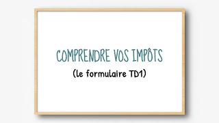 Comprendre vos impôts : le formulaire TD1, partie 1