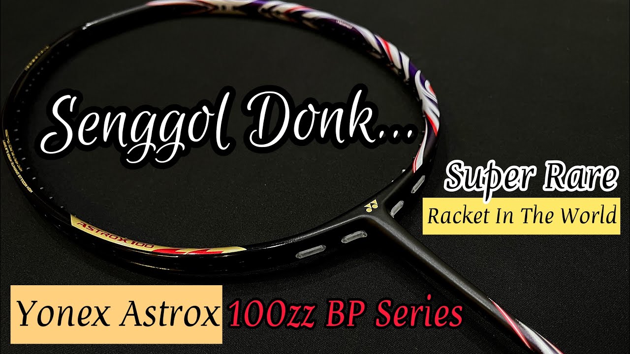 Yonex astrox 100zz BP SERIES | super Rare racket in the world | ada uang  belum tentu bisa beli ini