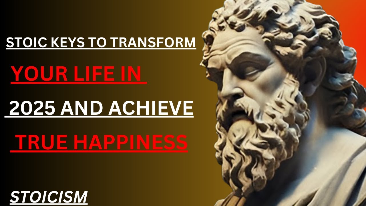 STOIC KEYS TO TRANSFORM YOUR LIFE IN 2025 AND ACHIEVE TRUE HAPPINESS ...