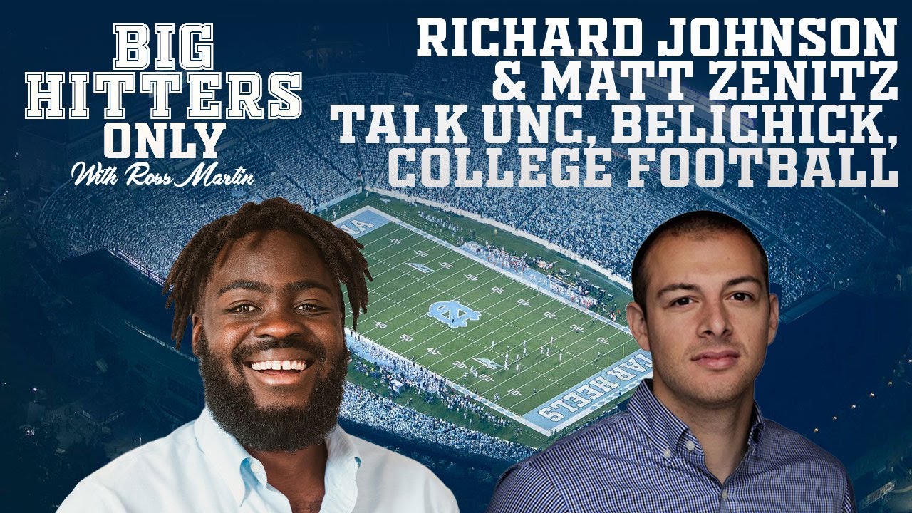 Video: Big Hitters Podcast - Richard Johnson & Matt Zenitz Discuss UNC, Belichick, College Football Video: Big Hitters Podcast - Richard Johnson & Matt Zenitz Discuss UNC, Belichick, College Football
