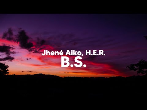 Jhené Aiko & H.E.R. - B.S. (Clean - Lyrics)