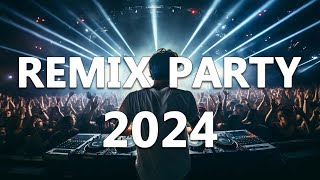 DANCE PARTY SONGS 2024 - Mashups & Remixes Of Popular Songs - DJ Remix Club Music Dance Mix 2024