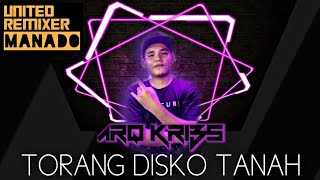 TORANG DISKO TANAH (BA OMBA OMBA) _ ARQ KRIBS [ UNITED REMIXER MANADO ]