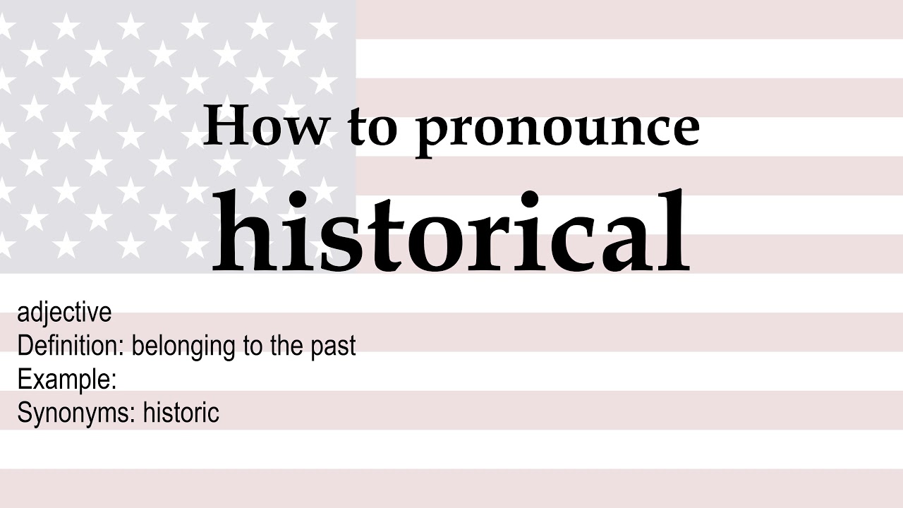 How to pronounce 'historical' + meaning YouTube