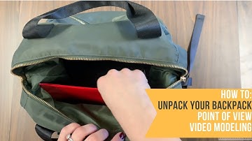 How To: Unpack Your Backpack - Point of View Video Modeling