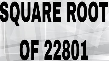 SQUARE ROOT OF 22801