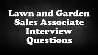 Lawn and Garden Sales Associate Interview Questions