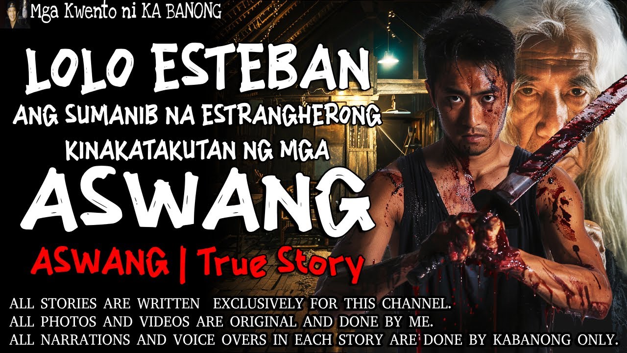 LOLO ESTEBAN, ANG ESTRANGHERONG KINAKATAKUTAN NG MGA ASWANG | Kwentong Aswang | True Story