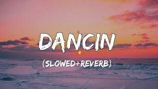 Aaron smith - Dancin [ slowed+reverb ] chords