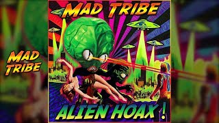 Mad Tribe - Alien Hoax