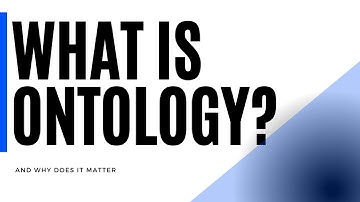 WHAT IS ONTOLOGY?  Why does it matter?