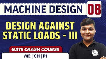 Machine Design 08 l Design Against Static Loads - III l ME | GATE | CRASH COURSE