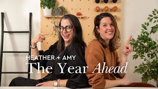 The Year Ahead (with Heather + Amy)