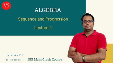 Sequence and Progression-Lecture 4 | JEE Main 2020 Crash Course | Mathematics By Vivek Sir