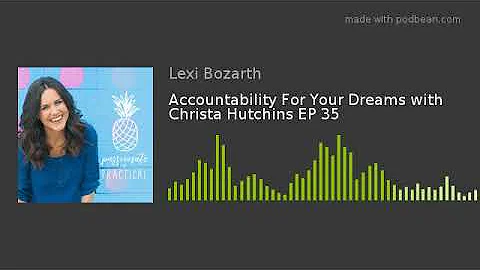 Accountability For Your Dreams with Christa Hutchi...