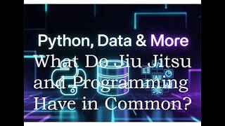 Famous Python, Data & More: How Is Programming Like Jiu Jitsu Profile