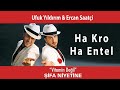 Ufuk Yıldırım &amp; Ercan Saatçi -   Ha Kro Ha Entel (Official Audio Video)