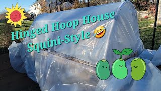 I made a Hinged Hoop House!