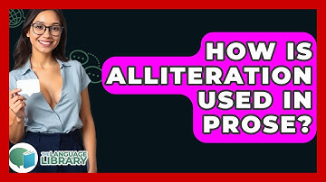 How Is Alliteration Used In Prose? - The Language Library