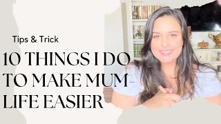 10 things that make my life easier as a mum