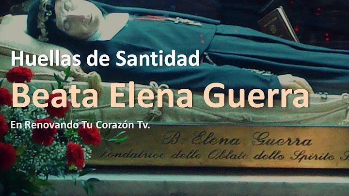 Huellas de Santidad - Beata Elena Guerra