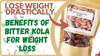 Benefits Of Bitter Kola For Weight Loss | Weight Reduction