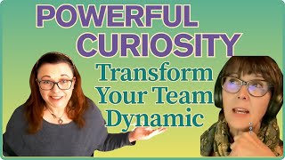 The Power of Curiosity in Leadership: Transform Your Team Dynamic