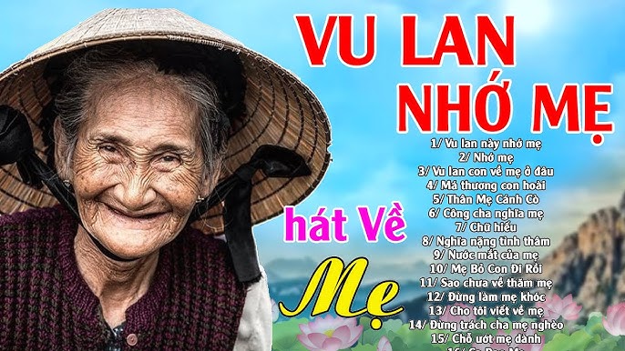 Hát Về Vu Lan Nhớ Mẹ - Ý Nghĩa Sâu Sắc Và Cảm Xúc Từ Ca Khúc Đặc Biệt