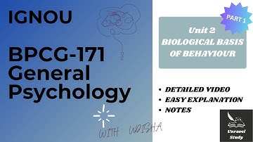 IGNOU | BPCG171 Unit-2 (Part-1) BIOLOGICAL BASIS OF BEHAVIOUR Explained @UnravelStudy