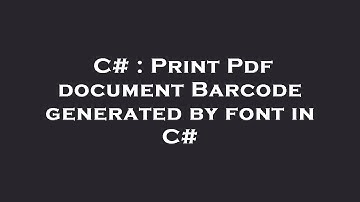 C# : Print Pdf document Barcode generated by font in C#