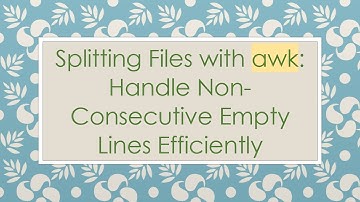 Splitting Files with awk: Handle Non-Consecutive Empty Lines Efficiently
